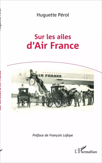 Sur les ailes d'Air France - Huguette Perol - Editions L'Harmattan