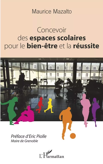 Concevoir des espaces scolaires pour le bien-être et la réussite - Maurice Mazalto - Editions L'Harmattan