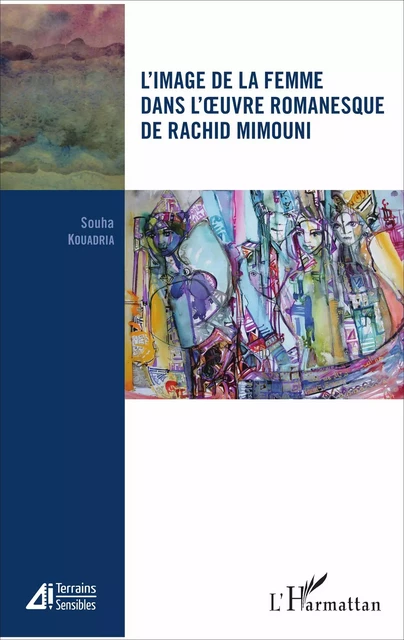 L'image de la femme dans l'oeuvre romanesque de Rachid Mimouni - Souha Kouadria - Editions L'Harmattan