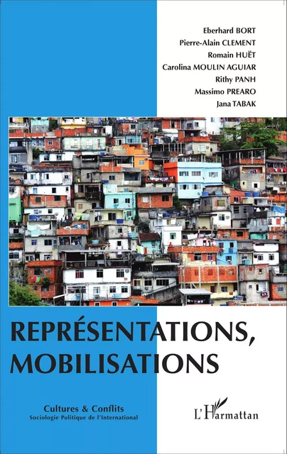 Représentations, mobilisations - Eberhard Bort, Pierre-Alain Clement, Romain Huët, Carolina Moulin Aguiar, Massimo Prearo, Jana Tabak, Rithy Panh - Editions L'Harmattan