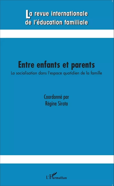 Entre enfants et parents - Régine Sirota - Editions L'Harmattan