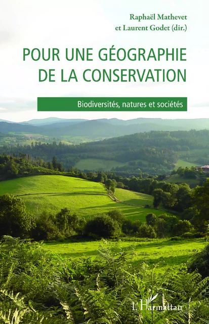 Pour une géographie de la conservation - Raphaël Mathevet, Laurent Godet - Editions L'Harmattan