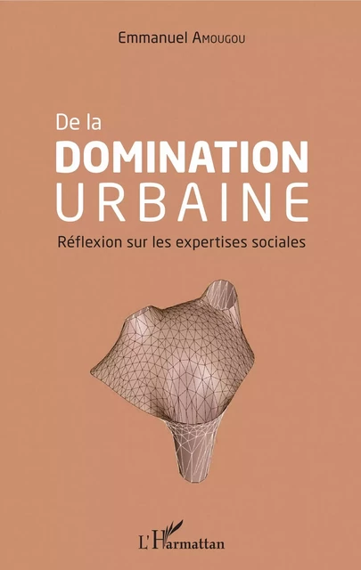 De la domination urbaine - Emmanuel Amougou - Editions L'Harmattan