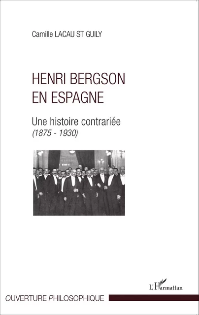 Henri Bergson en Espagne - Guily Lacau st - Editions L'Harmattan