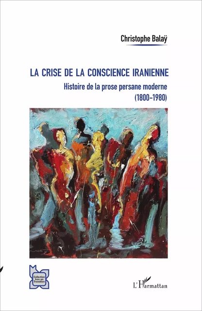 La crise de la conscience iranienne - Christophe Balaÿ - Editions L'Harmattan