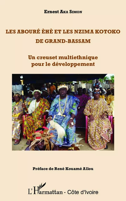 Les Abouré èhè et les Nzima Kotoko de Grand-Bassam - Ernest Aka Simon - Editions L'Harmattan