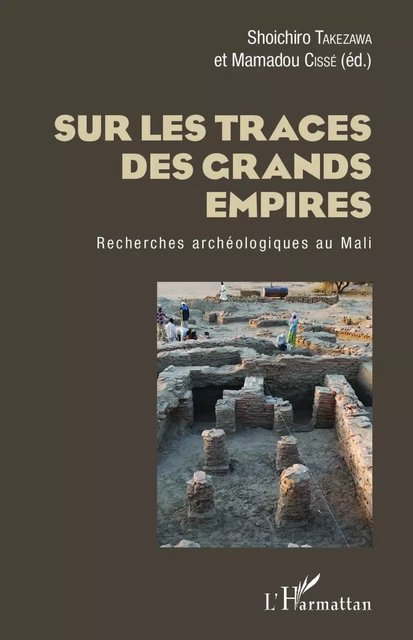 Sur les traces des grands empires - Shoichiro Takezawa, Mamadou Cissé - Editions L'Harmattan