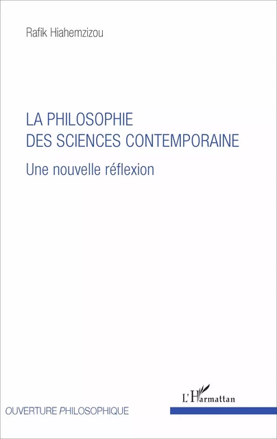 La philosophie des sciences contemporaine - Rafik Hiahemzizou - Editions L'Harmattan