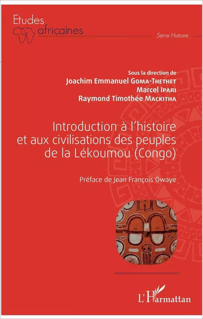 Introduction à l'histoire et aux civilisations des peuples de la Lékoumou (Congo) - Joachim E. Goma-Thethet, Marcel Ipari, Raymond Timothée Mackitha - Editions L'Harmattan