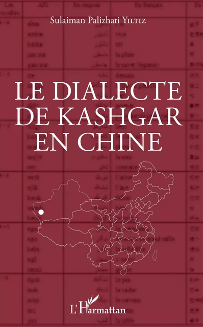 Le dialecte de Kashgar en Chine - Palizhati S. Yiltiz - Editions L'Harmattan