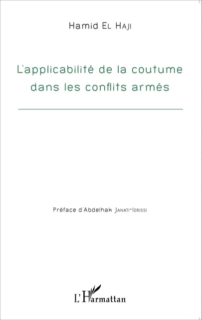 Applicabilité de la coutume dans les conflits armés - Hamid El Haji - Editions L'Harmattan