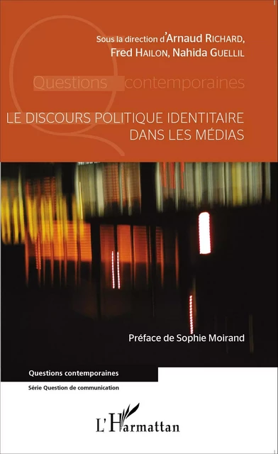 Le discours politique identitaire dans les médias - Fred Hailon, Nahida Guellil, Arnaud Richard - Editions L'Harmattan