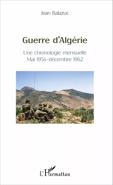 Guerre d'Algérie - Jean Balazuc - Editions L'Harmattan