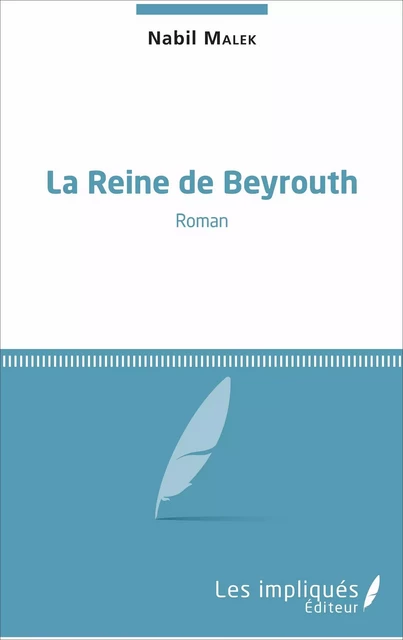 La reine de Beyrouth - Nabil Malek - Les Impliqués