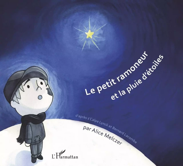 Le petit ramoneur et la pluie d'étoiles - Bernard Lacombe, Alice Melczer - Editions L'Harmattan