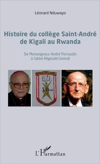 Histoire du collège Saint-André de Kigali au Rwanda - Léonard Nduwayo - Editions L'Harmattan