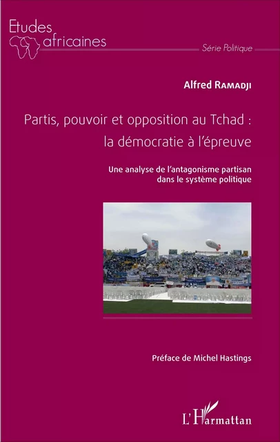 Partis, pouvoir et opposition au Tchad: la démocratie à l'épreuve - Alfred Ramadji - Editions L'Harmattan