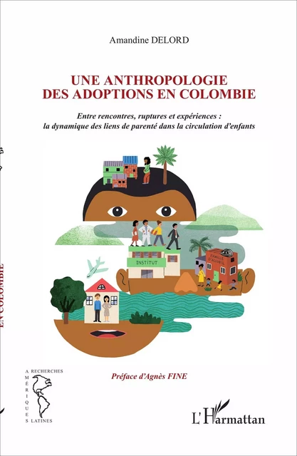 Une anthropologie des adoptions en Colombie -  Delord amandine - Editions L'Harmattan