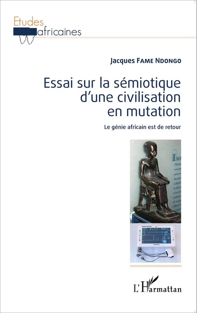 Essai sur la sémiotique d'une civilisation en mutation - Jacques Fame Ndongo - Editions L'Harmattan