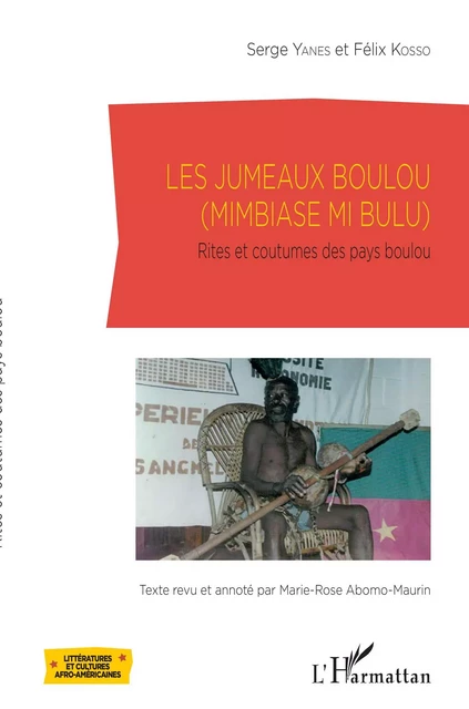 Les jumeaux Boulou - Serge Yanes, Félix Kosso, Marie-Rose Abomo-Mvondo Maurin - Editions L'Harmattan