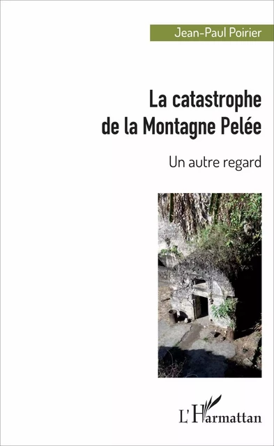 La catastrophe de la Montagne Pelée - Jean-Paul Poirier - Editions L'Harmattan