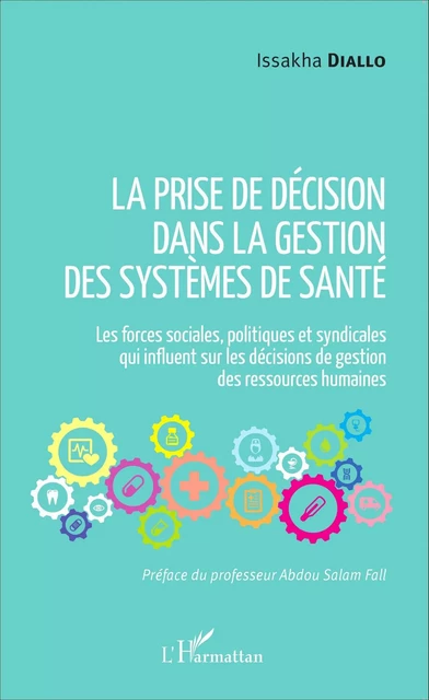 La prise de décision dans la gestion des systèmes de santé - Issakha Diallo - Editions L'Harmattan