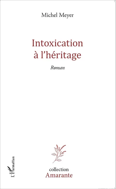 Intoxication à l'héritage - Michel Meyer - Editions L'Harmattan