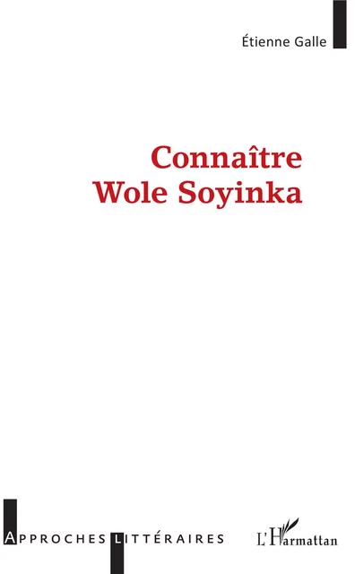 Connaître Wole Soyinka - Etienne Galle - Editions L'Harmattan