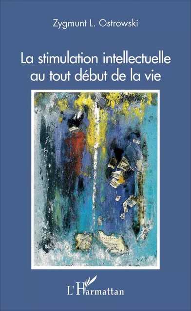 La stimulation intellectuelle au tout début de la vie - Zygmunt L. Ostrowski - Editions L'Harmattan