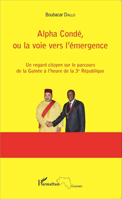 Alpha Condé, ou la voie vers l'émergence - Boubacar Diallo+ - Editions L'Harmattan