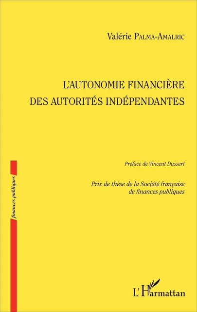 L'autonomie financière des autorités indépendantes - Valérie Palma-Amalric - Editions L'Harmattan