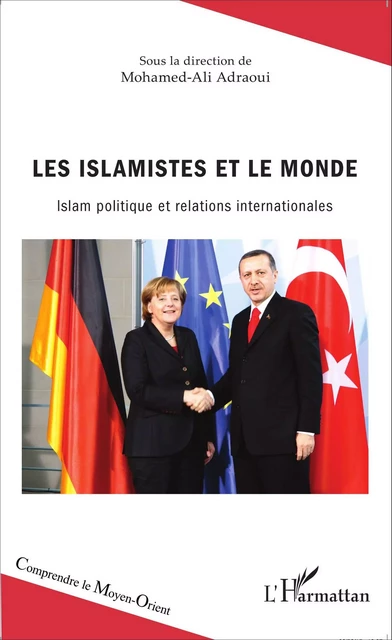 Les islamistes et le monde - Maryam Ben Salem, Aurélie Daher, Jean-Baptiste Le Moulec, Leila Seurat, Aude Signoles, Tewfik Aclimandos, Haoues Seniguer - Editions L'Harmattan