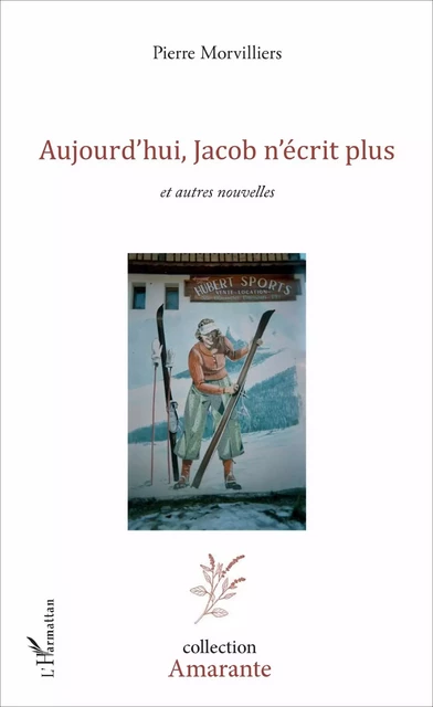 Aujourd'hui, Jacob n'écrit plus - Pierre Morvilliers - Editions L'Harmattan