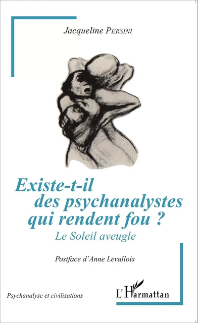 Existe-t-il des psychanalystes qui rendent fou ? - Jacqueline Persini - Editions L'Harmattan