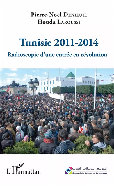 Tunisie 2011-2014 - Houda Laroussi, Pierre-Noël Denieuil - Editions L'Harmattan