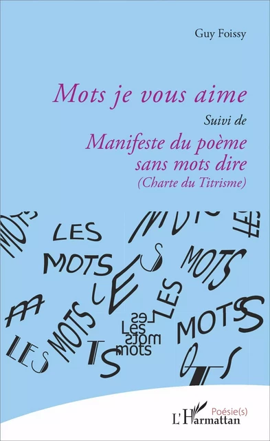 Mots je vous aime - Guy Foissy - Editions L'Harmattan