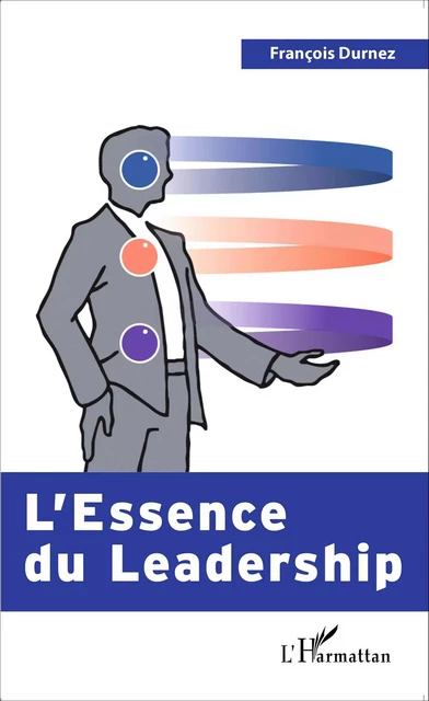 L'Essence du Leadership - François Durnez - Editions L'Harmattan