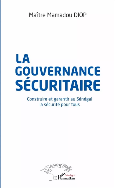 La gouvernance sécuritaire - Mamadou (Mauritanie) Diop - Editions L'Harmattan