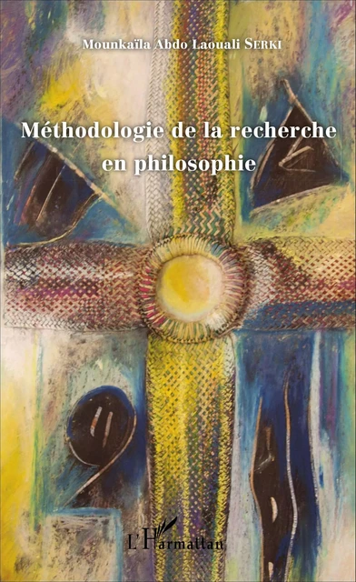 Méthodologie de la recherche en philosophie - Mounkaïla Abdo Laouali Serki - Editions L'Harmattan