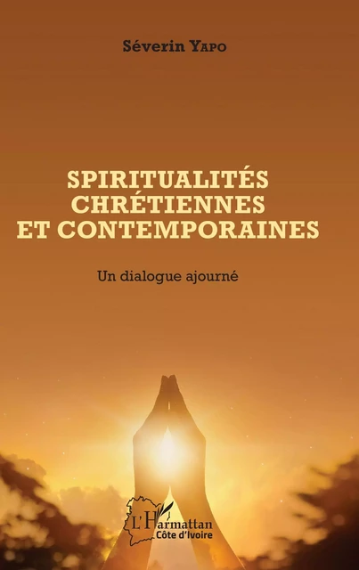 Spiritualités chrétiennes et contemporaines - Séverin Yapo - Editions L'Harmattan