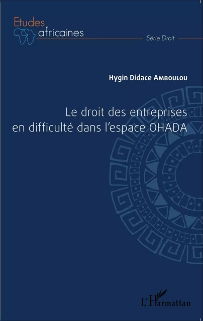 Le droit des entreprises en difficulté dans l'espace OHADA - Hygin Didace Amboulou - Editions L'Harmattan