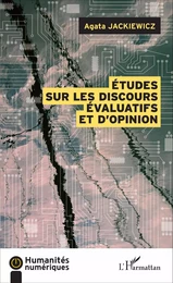 Etudes sur les discours évaluatifs et d'opinion