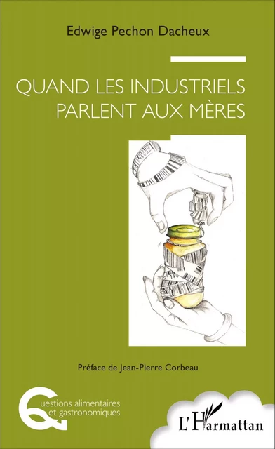 Quand les industriels parlent aux mères - Edwige Pechon-Dacheux - Editions L'Harmattan