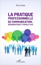 La pratique professionnelle de communication : organisation et parole vive