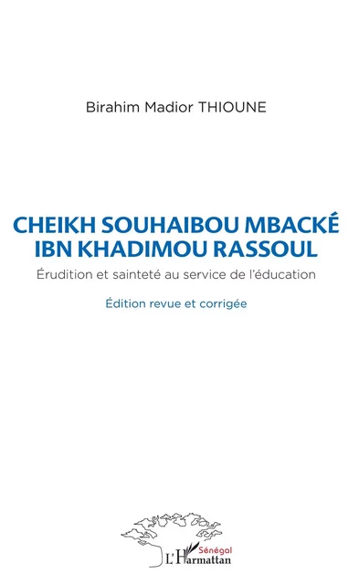 Cheikh Souhaibou Mbacké Ibn Khadimou Rassoul - Birahim Thioune - Editions L'Harmattan