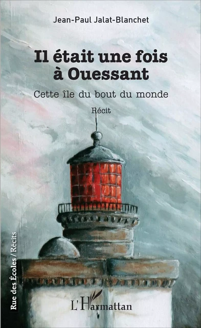 Il était une fois à Ouessant - Jean-Paul Jalat-Blanchet - Editions L'Harmattan