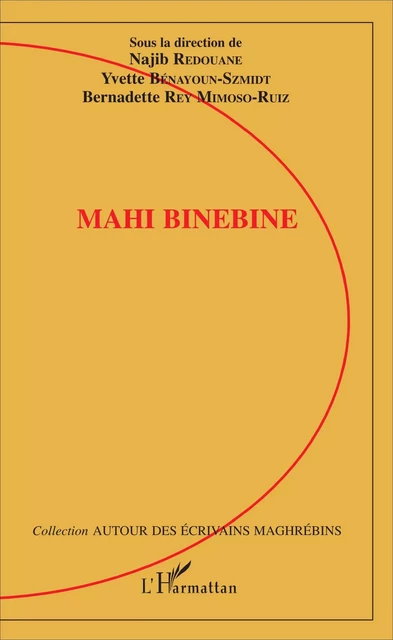 Mahi Binebine - Najib Redouane, Yvette Bénayoun-Szmidt, Bernadette Rey Mimoso-Ruiz - Editions L'Harmattan