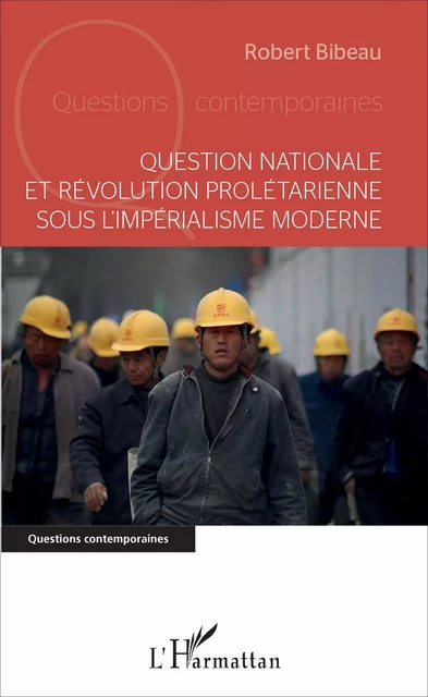 Question nationale et révolution prolétarienne sous l'impérialisme moderne - Robert Bibeau - Editions L'Harmattan