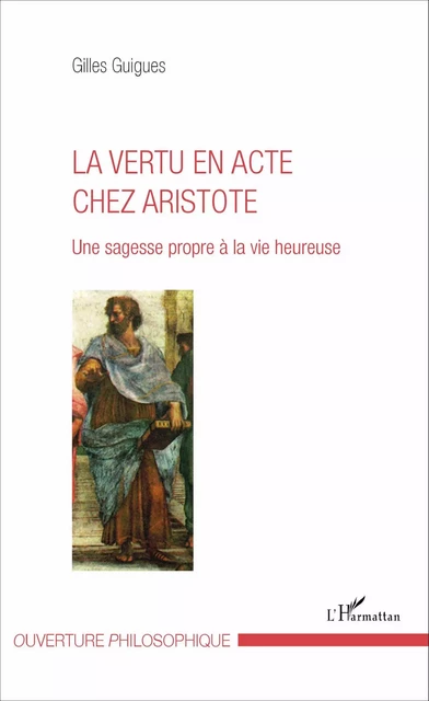 La vertu en acte chez Aristote - Gilles Guigues - Editions L'Harmattan