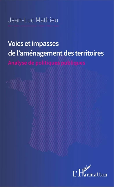 Voies et impasses de l'aménagement des territoires - Jean-Luc Mathieu - Editions L'Harmattan